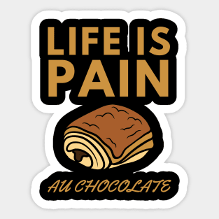 Life Is Pain - Au Chocolate | Desert Picture With Big Text In Midde Sticker